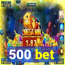 500 bet